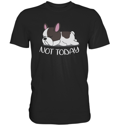 Not Today Dog - Premium unisex Shirt - auf dunklen Shirtfarben