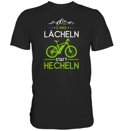 E-Bike Shirt - Lächeln statt Hecheln - Premium unisex Shirt