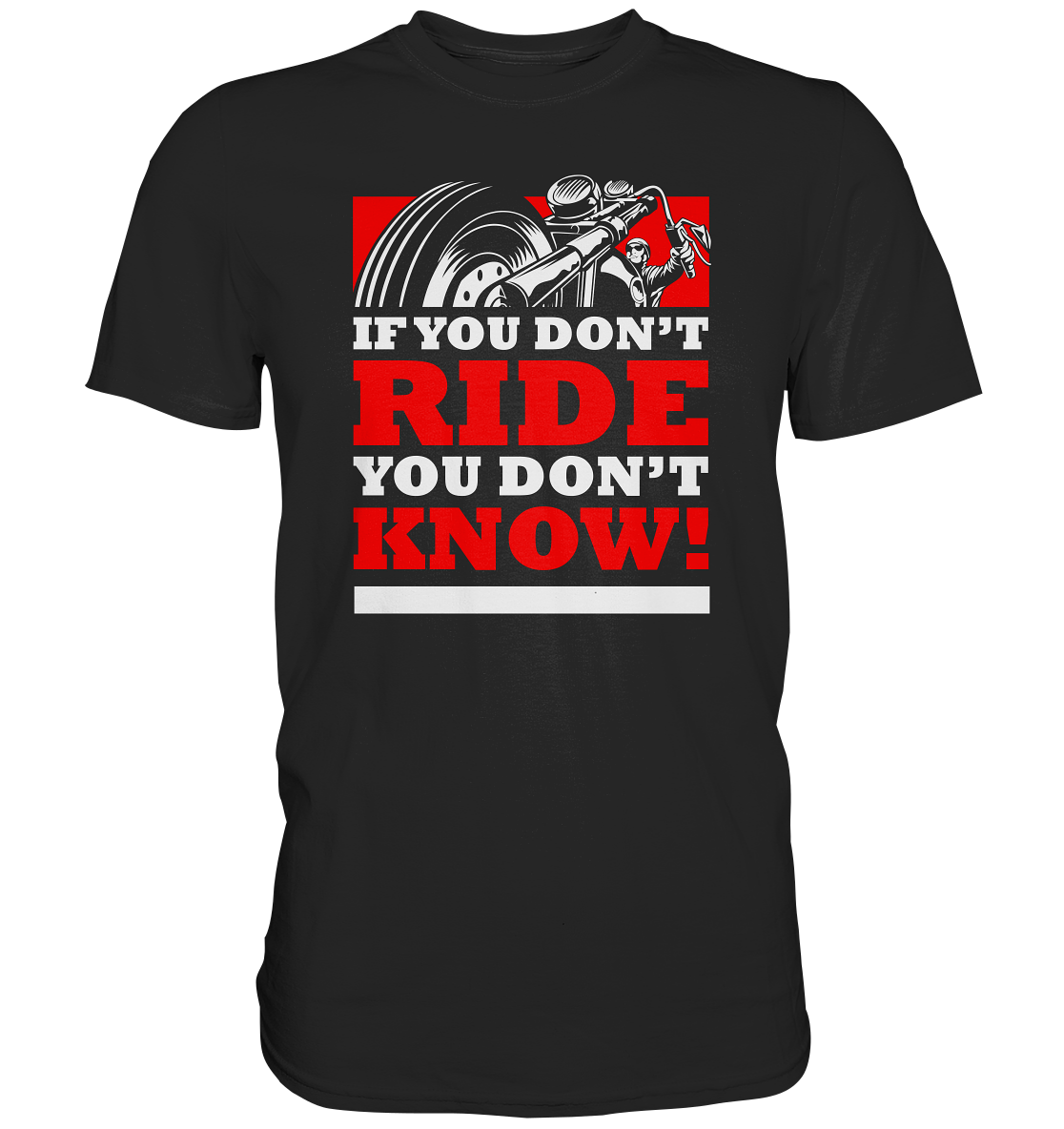 If you dont ride, you dont know - Premium unisex Shirt