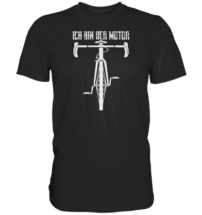 Ich bin der Motor - Premium unisex Shirt
