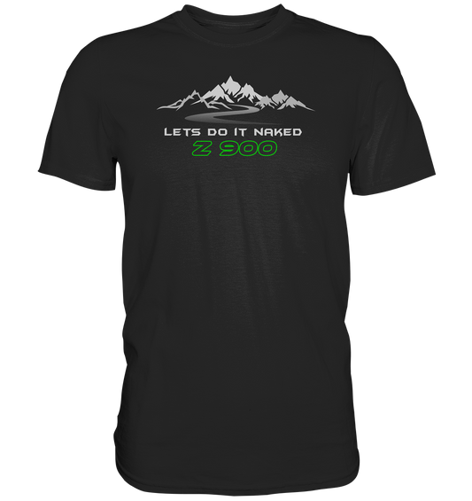 Z900 lets do it naked - Tourenmotiv - Premium unisex Shirt