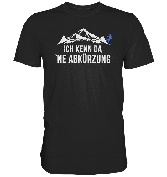 Ich kenn da ne Abkürzung - Premium unisex Shirt