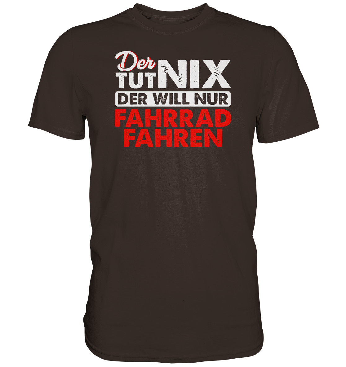 Der tut nix, der will nur Fahrrad fahren - Premium unisex Shirt