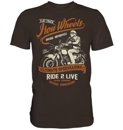 Iron wheels ultimate, ride 2 live - Premium unisex Shirt