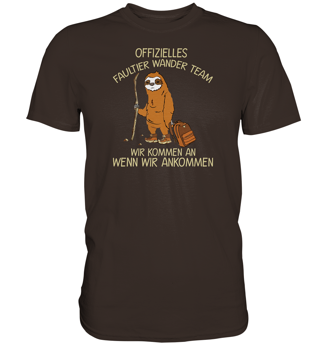 Offizielles Faultier Wanderteam. Wir kommen an wenn wir ankommen - Premium unisex Shirt