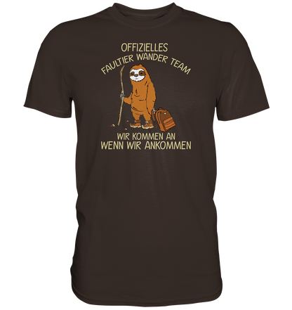 Offizielles Faultier Wanderteam. Wir kommen an wenn wir ankommen - Premium unisex Shirt