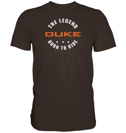 Duke - the legend, born to ride - dunkle Shirts - Premium unisex Shirt