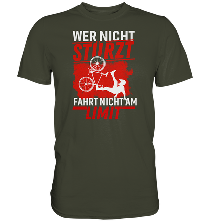 Wer nicht stürzt, fährt nicht am Limit - Premium unisex Shirt