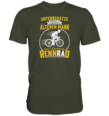 Unterschätze niemals einen älteren Mann mit seinem Rennrad. - Premium unisex Shirt