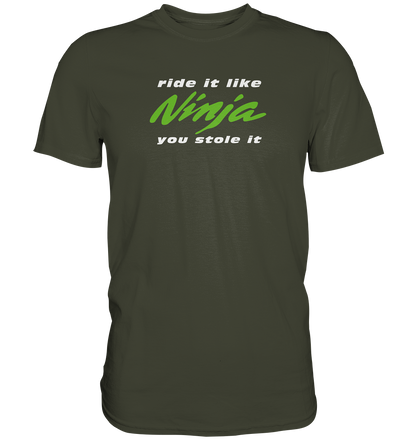 Ninja - ride it like you stole it - dunkle Shirtfarben - Premium unisex Shirt