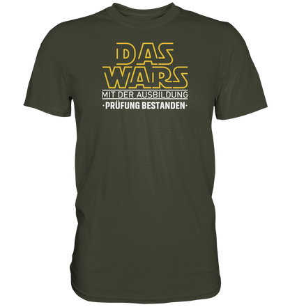 Das wars mit der Ausbildung, Prüfung bestanden - Premium unisex Shirt