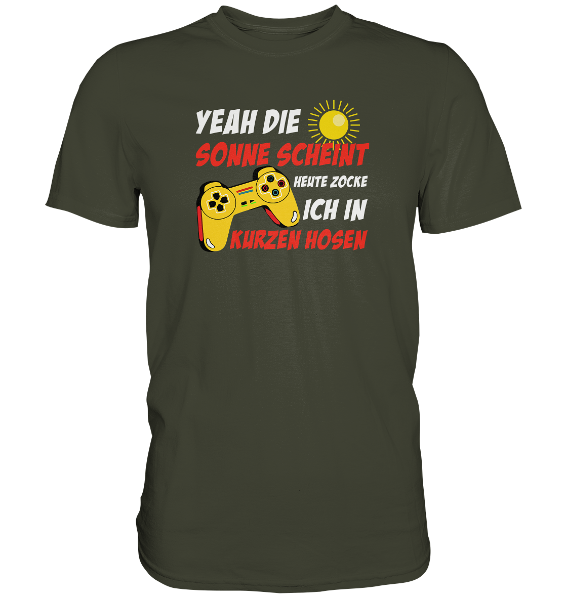 Yeah, die Sonne scheint, heute zocke ich in kurzen Hosen - Premium unisex Shirt