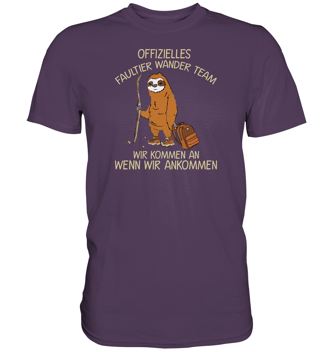 Offizielles Faultier Wanderteam. Wir kommen an wenn wir ankommen - Premium unisex Shirt