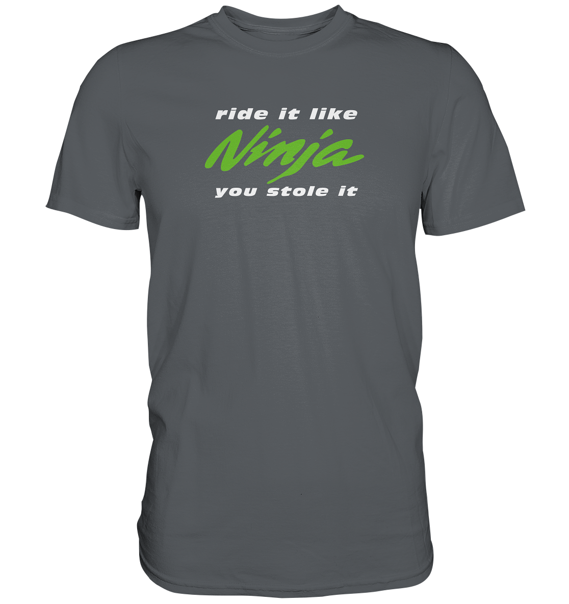 Ninja - ride it like you stole it - dunkle Shirtfarben - Premium unisex Shirt
