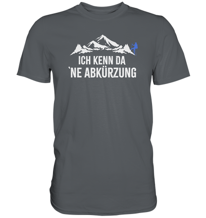 Ich kenn da ne Abkürzung - Premium unisex Shirt