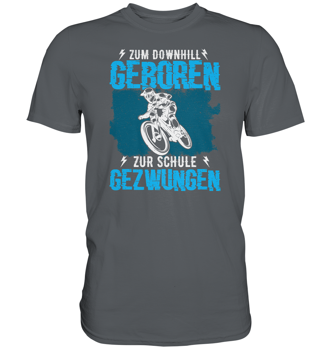 Zum downhill geboren, zur Schule gezwungen - Premium unisex Shirt