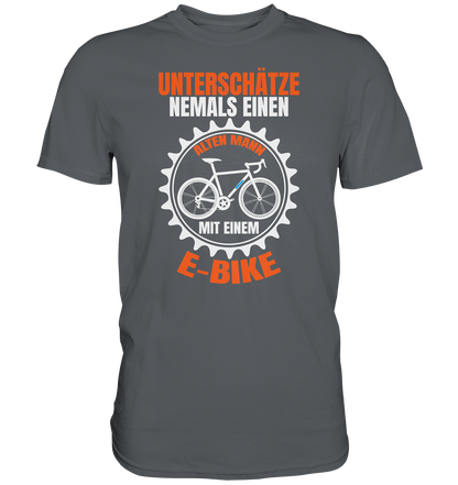 Unterschätze niemals einen alten Mann mit einem E-Bike - Premium unisex Shirt
