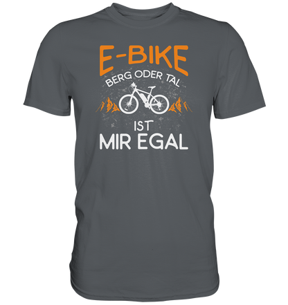E-Bike Berg oder Tal - ist mir egal - Premium unisex Shirt