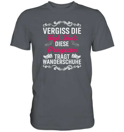 Vergiss die High Heels... - Premium unisex Shirt