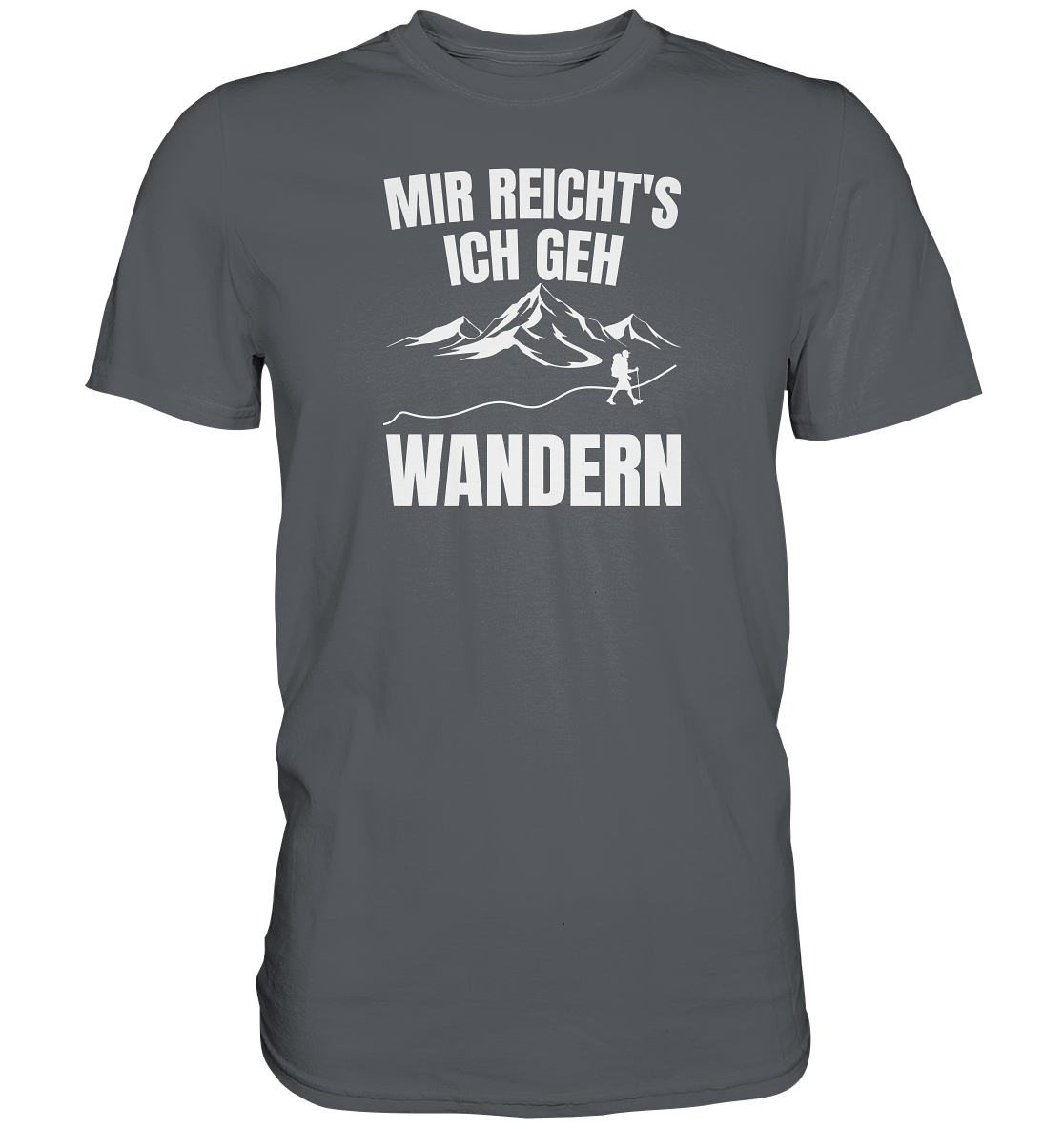 Mir reichts, ich geh Wandern - Premium unisex Shirt