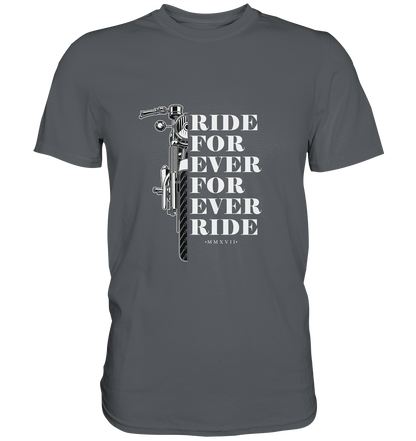 Motorrad mit Spruch Ride for ever... - Premium Unisex Shirt - mehrere Farben