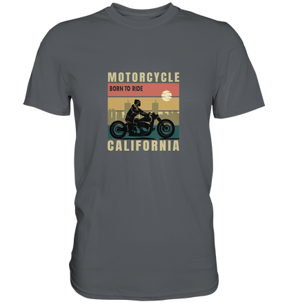 Motorcycle California - Born to ride - Premium Unisex Shirt
