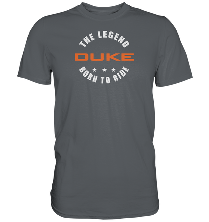 Duke - the legend, born to ride - dunkle Shirts - Premium unisex Shirt