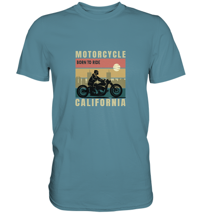 Motorcycle California - Born to ride - Premium Unisex Shirt