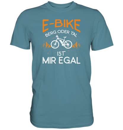 E-Bike Berg oder Tal - ist mir egal - Premium unisex Shirt