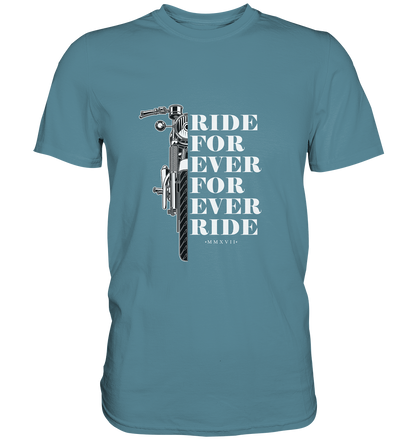 Motorrad mit Spruch Ride for ever... - Premium Unisex Shirt - mehrere Farben
