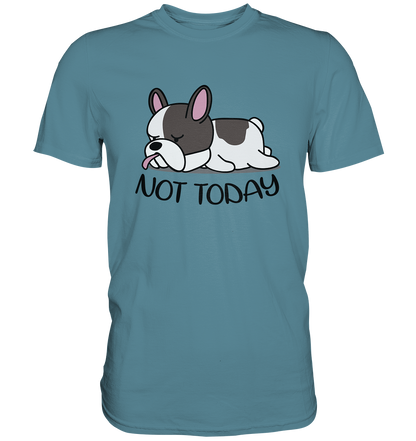 Not Today Dog - Premium unisex Shirt - auf hellen Shirtfarben