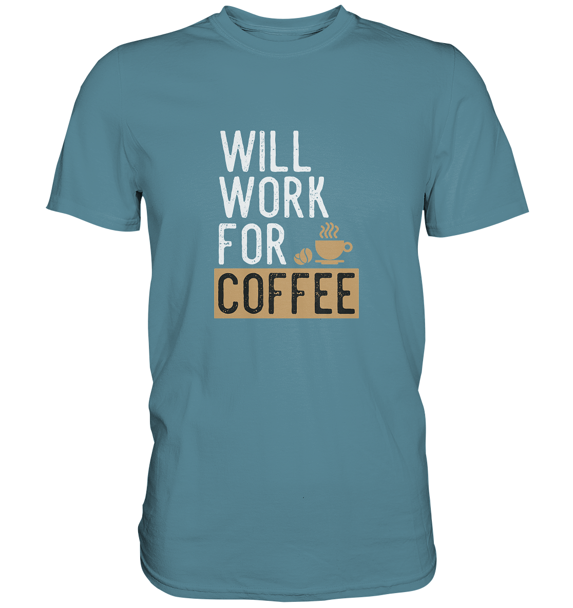 Will work for coffee - Unisex Premium Shirt - mehrere Farben