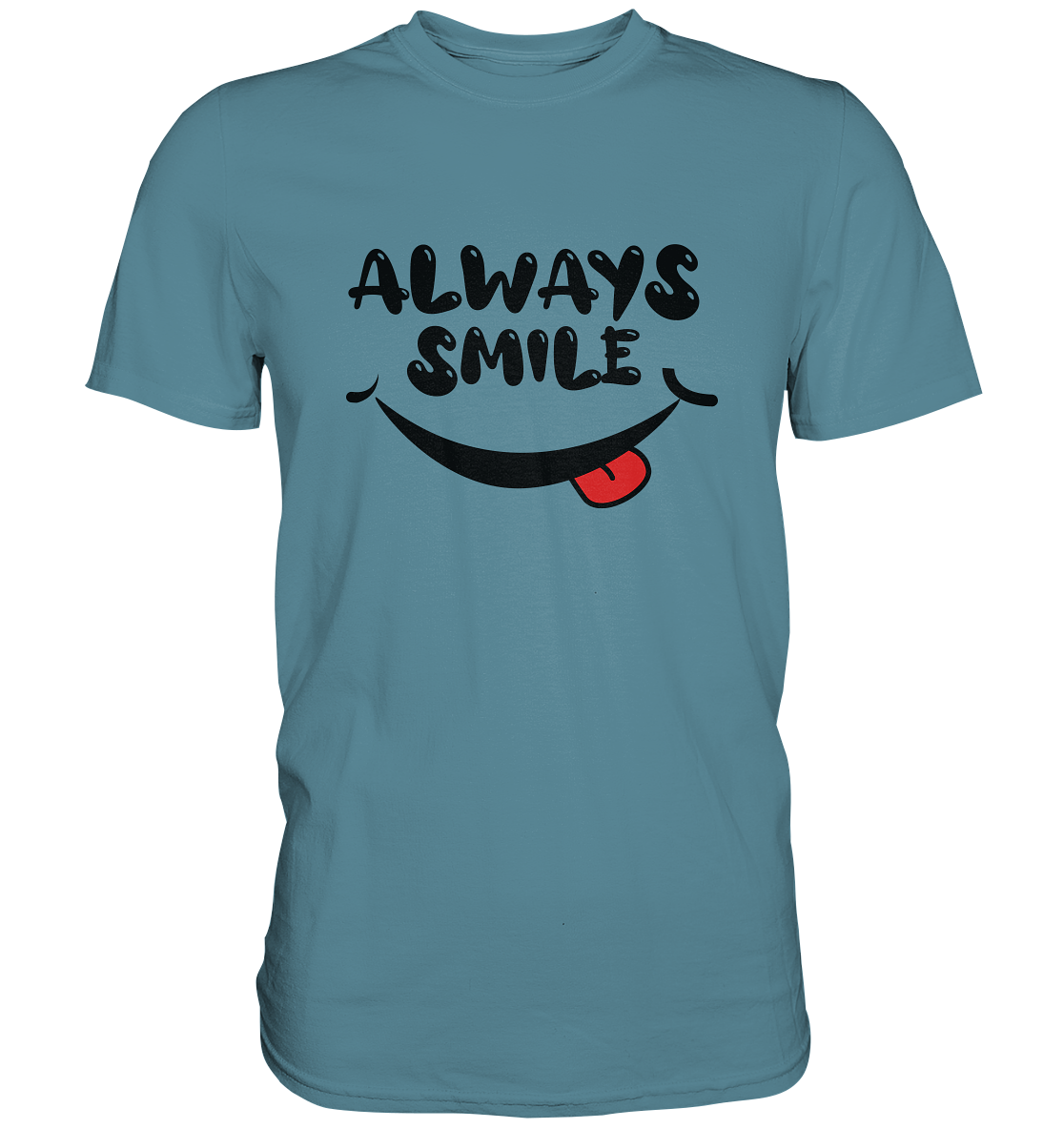 Always Smile - Premium unisex Shirt - mehrere Farben