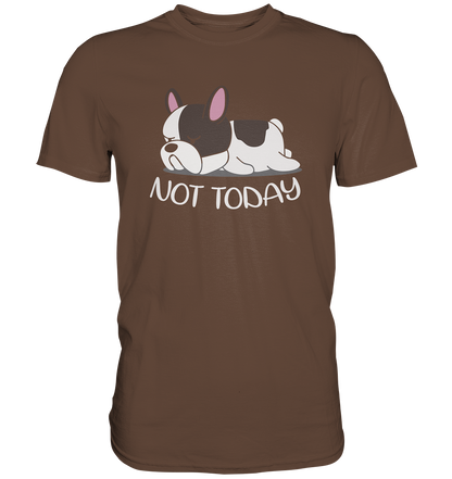 Not Today Dog - Premium unisex Shirt - auf dunklen Shirtfarben