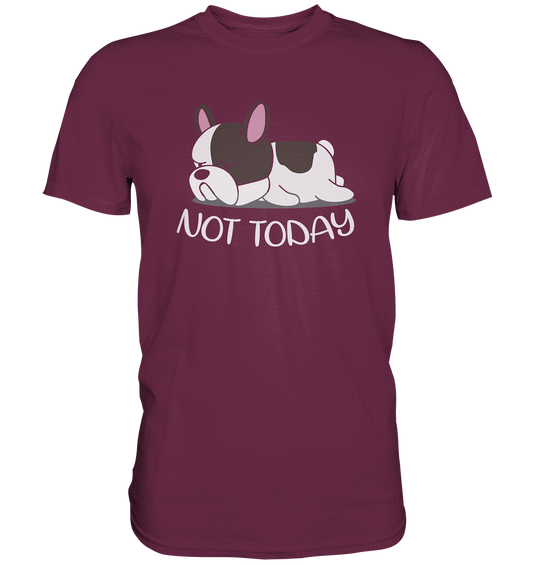 Not Today Dog - Premium unisex Shirt - auf dunklen Shirtfarben