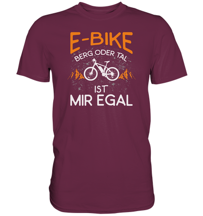 E-Bike Berg oder Tal - ist mir egal - Premium unisex Shirt