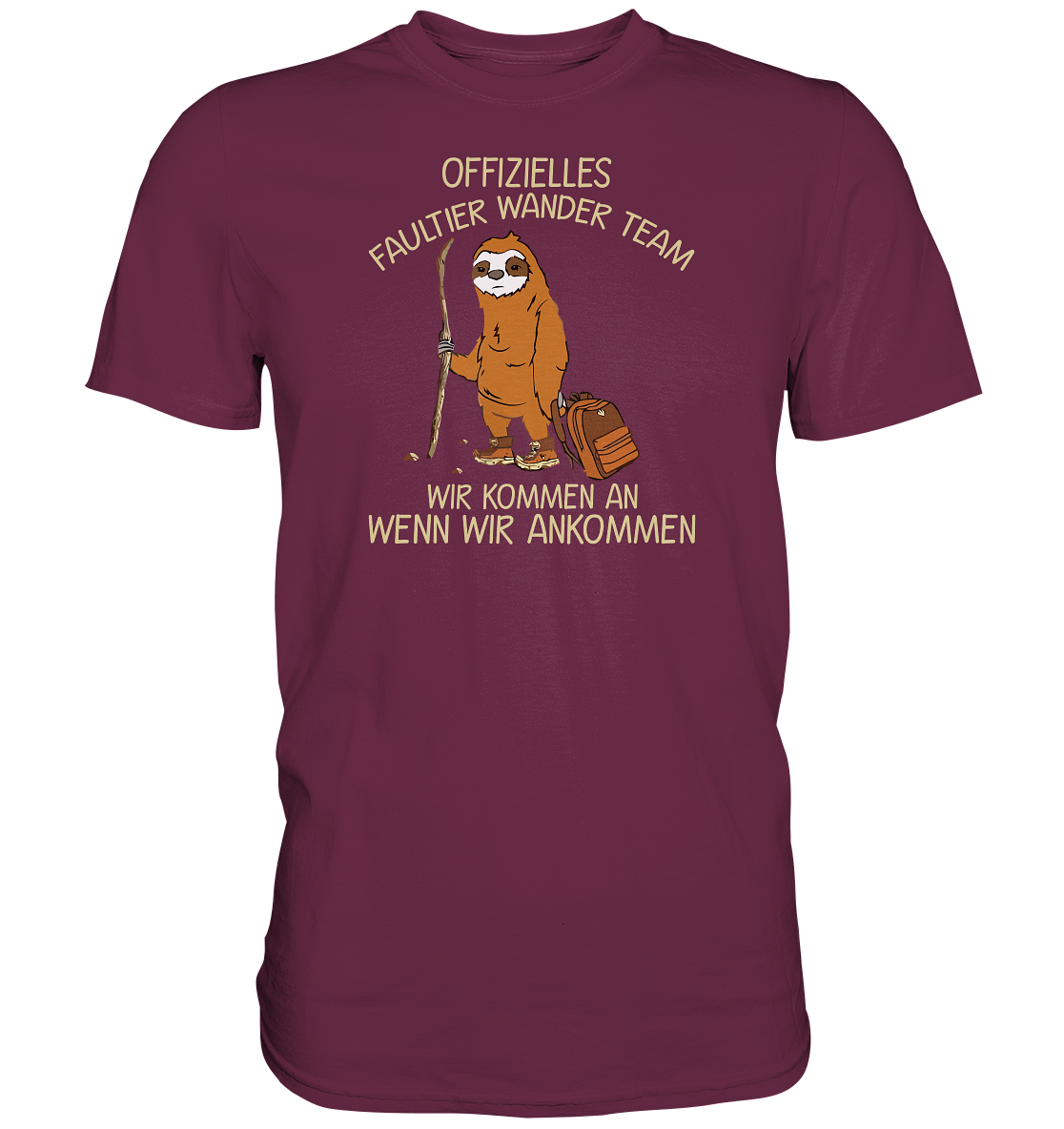 Offizielles Faultier Wanderteam. Wir kommen an wenn wir ankommen - Premium unisex Shirt