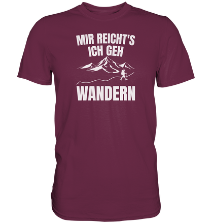 Mir reichts, ich geh Wandern - Premium unisex Shirt