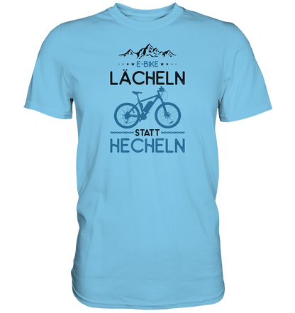 E-Bike, lächeln statt hecheln - Premium unisex Shirt