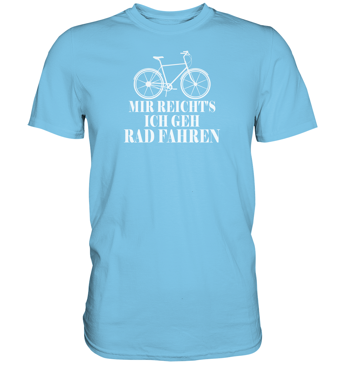 Mir reichts, ich geh Rad fahren - Premium unisex Shirt