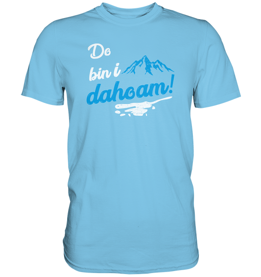RESTPOSTEN Do bin i dahoam - Premium unisex Shirt XL