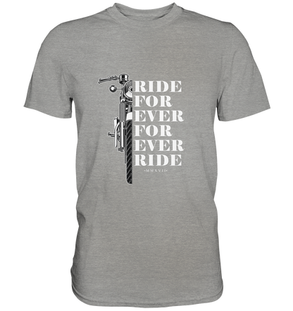 Motorrad mit Spruch Ride for ever... - Premium Unisex Shirt - mehrere Farben
