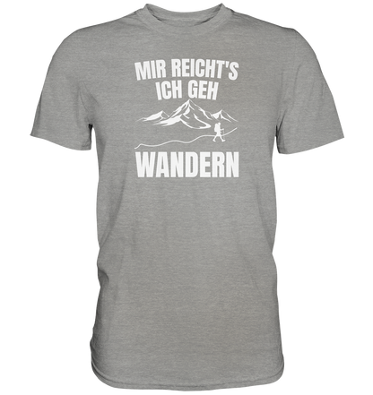 Mir reichts, ich geh Wandern - Premium unisex Shirt