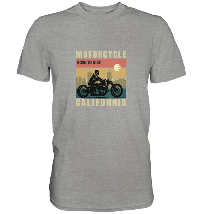 Motorcycle California - Born to ride - Premium Unisex Shirt
