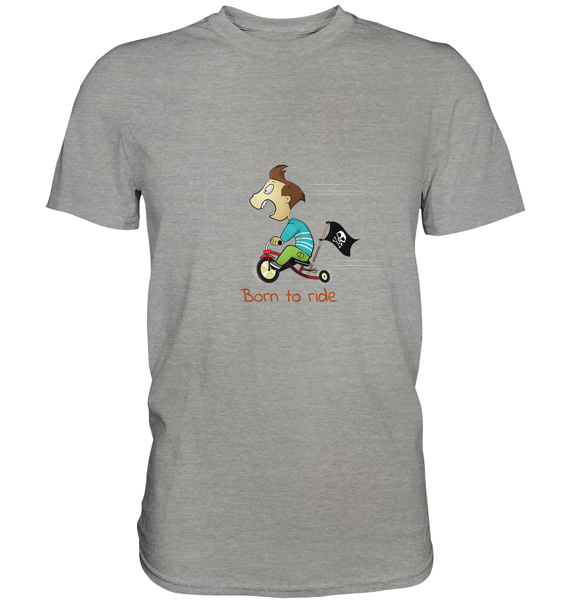 Born to ride. Schließlich haben wir alle klein angefangen - Premium Unisex Shirt - mehrere Farben
