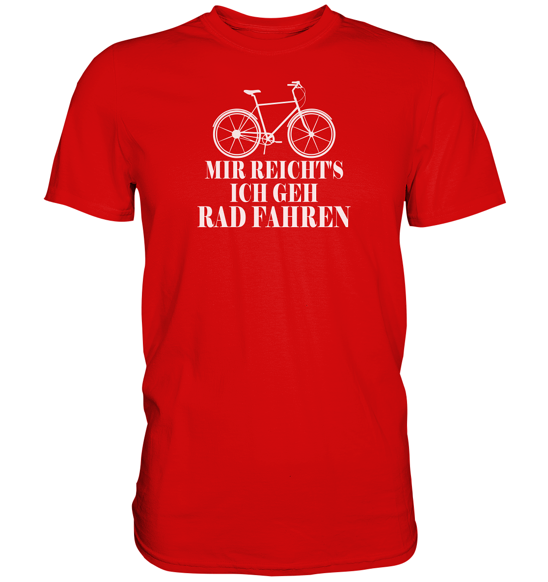 Mir reichts, ich geh Rad fahren - Premium unisex Shirt