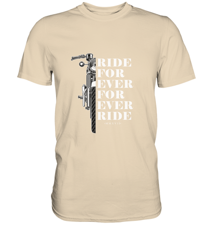 Motorrad mit Spruch Ride for ever... - Premium Unisex Shirt - mehrere Farben