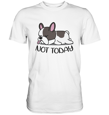Not Today Dog - Premium unisex Shirt - auf hellen Shirtfarben
