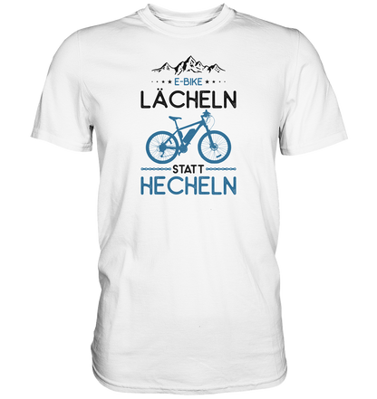 E-Bike, lächeln statt hecheln - Premium unisex Shirt