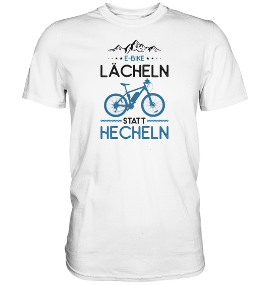 E-Bike, lächeln statt hecheln - Premium unisex Shirt